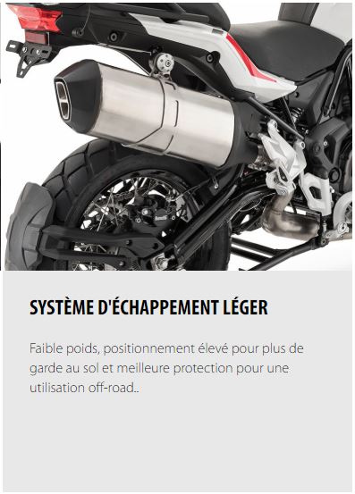 SYSTÈME D'ÉCHAPPEMENT LÉGER Faible poids, positionnement élevé pour plus de garde au sol et meilleure protection pour une utilisation off-road..